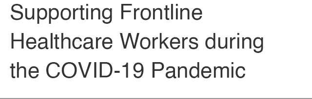 Supporting Frontline Healthcare Workers during the COVID-19 Pandemic